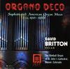 Organo Deco: Sophisticated American Organ Music ca. 1915-1950