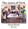 Gyora Novak - The Jews of York