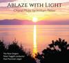 Ablaze With Light: Choral Music by William Petter