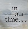 Peter Lindroth - in our time...
