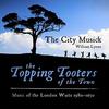 The Topping Tooters of the Town: Music of the London Waits 1580-1650