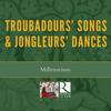 Troubadours Songs & Jongleurs Dances