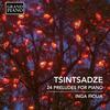 Tsintsadze - 24 Preludes for Piano