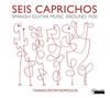 Seis caprichos: Spanish Guitar Music around 1930