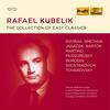 Rafael Kubelik: The Collection of East Classics