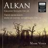 Alkan - Grande Sonate �Les Quatre Ages�, 3 Morceaux dans le genre pathetique