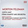 Feldman - Coptic Light, String Quartet and Orchestra