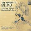 The Romantic Castrato: The Ornamented Songs and Arias of Giambattista Velluti