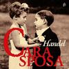 Handel - Cara sposa: Mr. Handel�s delight