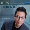 Liszt - Of Love and Longing: Piano Music