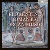 Casini, Casamorata & Maglioni - Florentine Romantic Organ Music