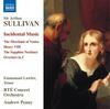 Sullivan - Incidental Music: The Merchant of Venice, Henry VIII, etc.