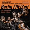 Kuss Quartet: Berlin FREIZeit