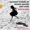 Monteverdi - Daylight: Stories of Songs, Dances and Loves