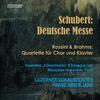 Schubert - Deutsche Messe; Rossini & Brahms - Quartets for Choir & Piano