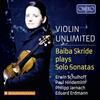 Violin Unlimited: Baiba Skride plays Solo Sonatas