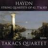 Haydn - String Quartets opp. 42, 77 & 103