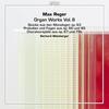 Reger - Organ Works Vol.8