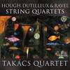 Hough, Dutilleux & Ravel - String Quartets