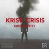 Kuss Quartet: Krise (Crisis)