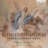 Rheinberger - Choral & Organ Music