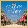 Crown and Glory: Music fit for a Coronation Day Celebration