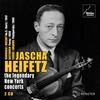 Jascha Heifetz: The Legendary New York Concerts