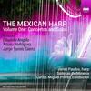 The Mexican Harp Vol.1: Concertos and Solos