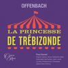 Offenbach - La Princesse de Trebizonde
