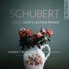 Schubert - Lieder: Loves Lasting Power