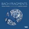 JS Bach - Bach Fragments: Organ Works completed by Lorenzo Ghielmi
