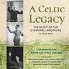 A Celtic Legacy: The Music of the ODonnell Brothers for Wind Band