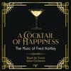 A Cocktail of Happiness: The Music of Fred Hartley