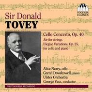 Tovey - Cello Concerto Op 40, Air for strings, Elegiac Variations Op 25 