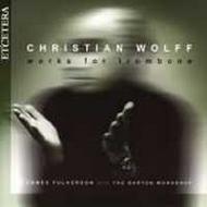 Christian Wolff - Works for Trombone | Etcetera KTC1227