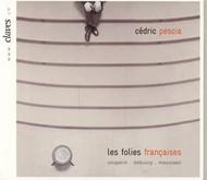 Cedric Pescia: Les Folies Francaises | Claves CD2719