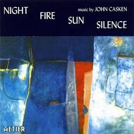 John Casken - Night Fire Sun Silence           | Metier MSVCD92076