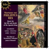 Mortuus est Philippus Rex (Music for the life and death of the Spanish King) | Hyperion - Helios CDH55248