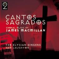 MacMillan - Cantos Sagrados : Choral Works
