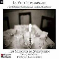 La Vieillee Imaginaire: Airs populaires harmonises, de Chopin a Canteloube | Alpha ALPHA528