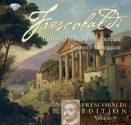 Frescobaldi Edition Vol.9: Il Primo Libro di Recercari | Brilliant Classics 94049