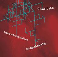 Distant Still: Trios for violin, horn & piano | Dacapo 8226549