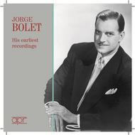 Jorge Bolet - His Earliest Recordings