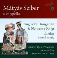 Matyas Seiber a cappella - Yugosalav, Hungarian & Nonsense Songs & other choral music | Somm SOMMCD0105