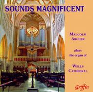 Sounds Magnificent: Malcolm Archer plays the organ of Wells Cathedral | Griffin GCCD4075