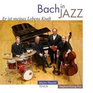 Bach in Jazz: Er ist mein Lebens Kraft (He is the strength of my life)