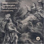 F Couperin - The Tragic Muse (Pieces de Clavecin Vol.1) | Orchid Classics ORC100026