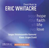 Hope, Faith, Life, Love: Choral Music by Eric Whitacre