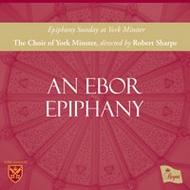 An Ebor Epiphany: Epiphany Sunday at York Minster | Regent Records REGCD391