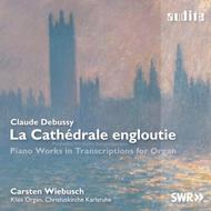 Debussy - La Cathedrale Engloutie (Piano Works in Transcriptions for Organ) | Audite AUDITE97699
